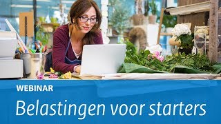 Webinar Belastingen voor starters [upl. by Airetnohs]