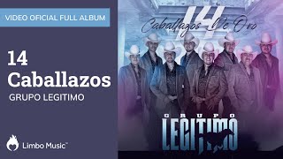 Grupo Legítimo  14 Caballazos de Oro  Full Album Oficial [upl. by Aika889]