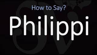 How to Pronounce Philippi CORRECTLY [upl. by Wilson476]