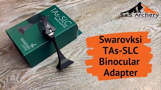 Swarovski TAsSLC Binocular Adapter Review [upl. by Dorcy128]