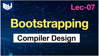 Bootstrapping  CD  Compiler Design  Lec07  Bhanu Priya [upl. by Gideon141]