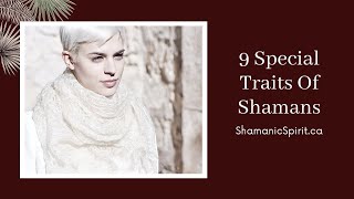 9 Special Traits Of Shamans [upl. by Alyled]