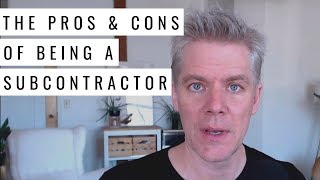 The Pros and Cons of Working as a Subcontractor [upl. by Aiam]