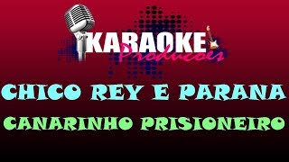 CHICO REY E PARANÁ  CANARINHO PRISIONEIRO  KARAOKE [upl. by Wilser]