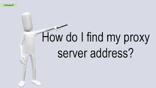 How Do I Find My Proxy Server Address [upl. by Elbertine669]