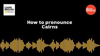 How to pronounce Cairns [upl. by Ahsoyem784]