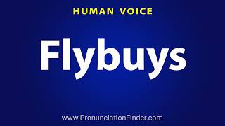 How To Pronounce Flybuys [upl. by Meesaw]