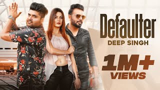 Defaulter  Deep Singh Official Video Aaravj  Vardhman Music  👍 2020 [upl. by Irret]