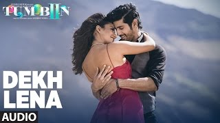 DEKH LENA Full Song Audio  Arijit Singh Tulsi Kumar  Tum Bin 2 [upl. by Yleik707]