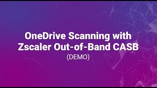 OneDrive Scanning with Zscaler OutofBand CASB [upl. by Alah318]