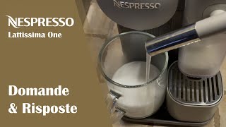 Nespresso  Lattissima One  Domande e Risposte [upl. by Marston659]