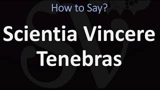 How to Pronounce Scientia Vincere Tenebras CORRECTLY [upl. by Squier]