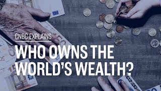 Who owns the worlds wealth  CNBC Explains [upl. by Danica]