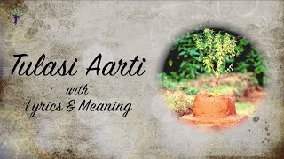 TULASI AARTI with Lyrics and Meaning [upl. by Aleira960]