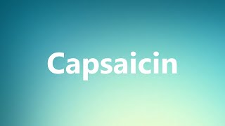 Capsaicin  Medical Definition [upl. by Euqinim]