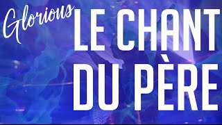 Glorious  Le chant du Père [upl. by Wernick]