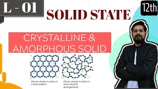 SOLID STATES I CLASS 12 L1 I JEE I NEET I Crystalline and amorphous solids [upl. by Debby]