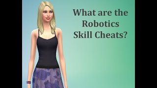 What are the Robotics Skill Cheats  Sims 4 FAQ [upl. by Laemaj]