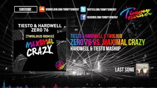 Tiësto amp Hardwell amp twoloud  Zero 76 vs Maximal Crazy Hardwell amp Tiësto Mashup [upl. by Ahtnams717]