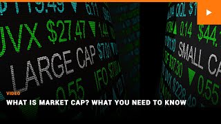 What is Market Cap What You Need to Know [upl. by Eemak648]