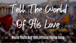 Tell The World Of His Love with lyrics [upl. by Aenit]