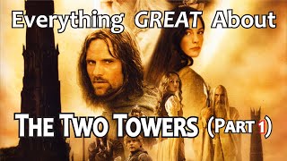 Everything GREAT About The Lord of The Rings The Two Towers Part 1 [upl. by Landsman408]