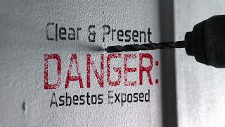 Clear and present danger Asbestos exposed [upl. by Odlopoel]