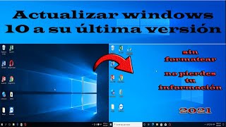 Actualizar Windows 10 a su última versión  2021 [upl. by Oilejor59]