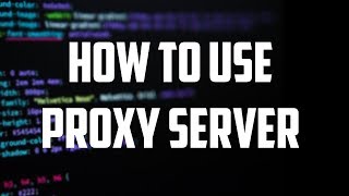 How To Use Proxy Server [upl. by Phiona]