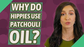 Why do hippies use patchouli oil [upl. by Mittel463]