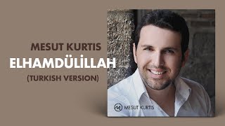 Mesut Kurtis  Elhamdülillah Arabic amp Turkish Version  Official Lyric Video [upl. by Saimerej]