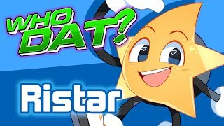 RISTAR  Who Dat Character Review [upl. by Adnamor670]