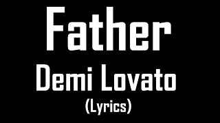 Father  Demi Lovato Lyrics [upl. by Darreg624]