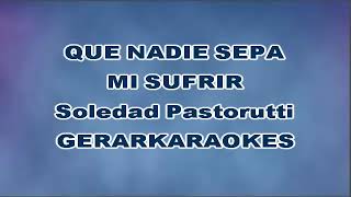 Que nadie sepa mi sufrir  Soledad Pastorutti  Karaoke [upl. by Juline97]