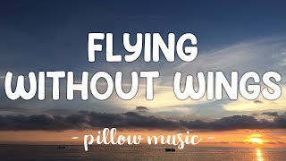 Flying Without Wings  Westlife Lyrics 🎵 [upl. by Cirdes]