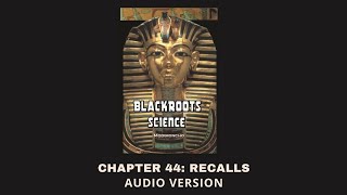 Chapter 44 Recalls Blackroots Science Vol 1 [upl. by Galvan]