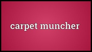 Carpet muncher Meaning [upl. by Aleirbag]