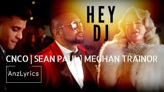 HEY DJ LYRICS  LIRIK  CNCO MEGHAN TRAINOR SEAN PAUL [upl. by Aieki]