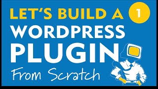 Lets Build a WordPress Plugin From Scratch  1 Intro amp Setup [upl. by Coplin]