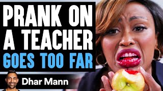 PRANK On Teacher GOES TOO FAR What Happens Is Shocking  Dhar Mann [upl. by Ronica]