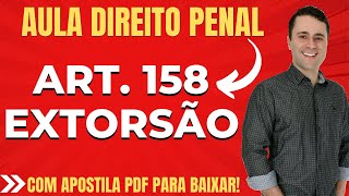 Extorsão  Artigo 158 Código Penal  Aula de Direito Penal com Apostila PDF para Baixar [upl. by Ameen]