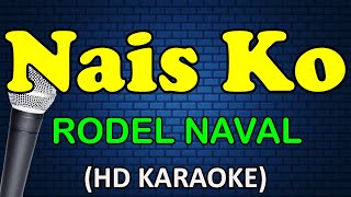 NAIS KO  Rodel Naval HD Karaoke [upl. by Yetti735]