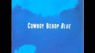 Cowboy Bebop OST 3 Blue  Wo Qui Non Coin [upl. by Dorsy]