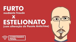 Diferença entre Furto mediante fraude e Estelionato com alteração do Pacote Anticrime [upl. by Aremmat]