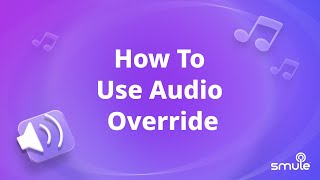 How To Use Audio Override in Smule [upl. by Feetal]