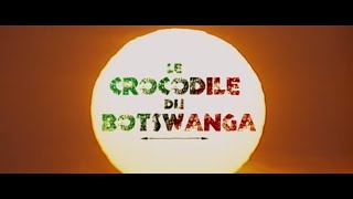 LES CROCODILES DU BOTSWANGAPr BOBO FILME COMPLET FRENCH 100 [upl. by Lavena]