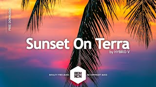 Background Music Happy No Copyright Sunset On Terra  HYBRID V Vlog Music Royalty Free Download [upl. by Torray109]