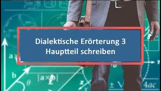 Dialektische Erörterung 3 Hauptteil schreiben [upl. by Dreher]