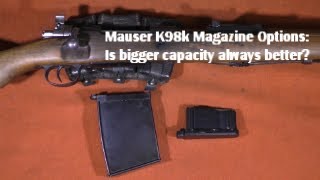 Mauser K98 Magazine Options Is bigger capacity always better [upl. by Rasec]