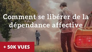 Comment se libérer de la dépendance affective [upl. by Carissa650]